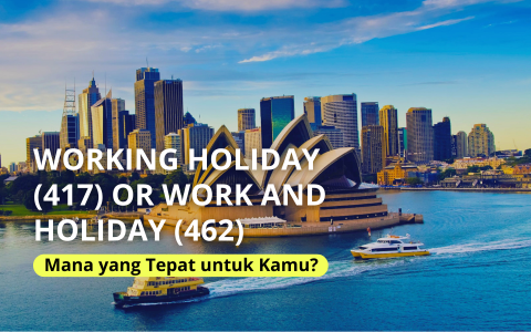 Perbedaan Working Holiday dan Work and Holiday Visa Australia (Subclass 417 & 462)